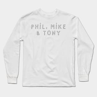 Phil, Mike & Tony Long Sleeve T-Shirt